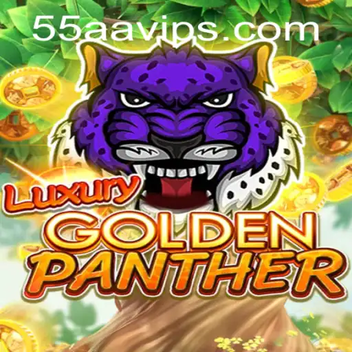 Exploring the Exciting World of LUXURYGOLDENPANTHER with the 55AA Adventure